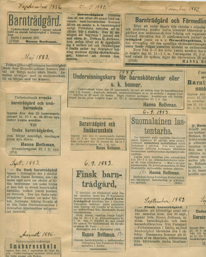 Kuvassa on kollaasi lehtileikkeistä, jotka on julkaistu vuosina 1882-1886. Lehtileikkeissä on Hanna Rothmanin tekemiä ilmoituksia eri sanomalehtiin aukaisemistaan lastentarhoista.